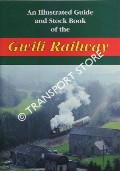 An Illustrated Guide and Stock Book of the Gwili Railway by Gwili Railway Preservation Society